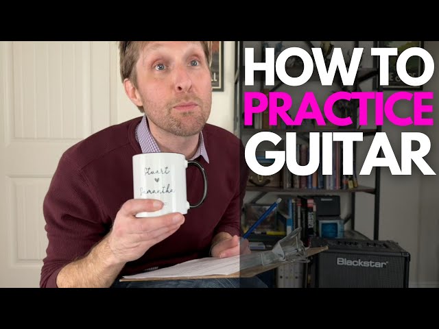 How to Practice Guitar - 7 Tips That Actually Work - Guitar Lessons with Stuart!