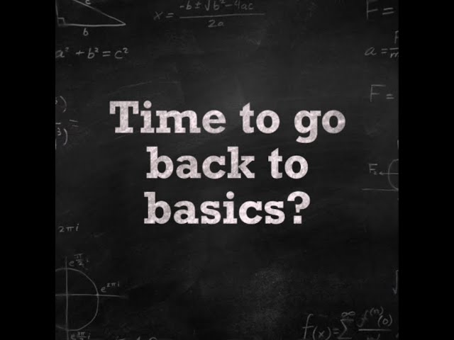 Time to go back to basics?
