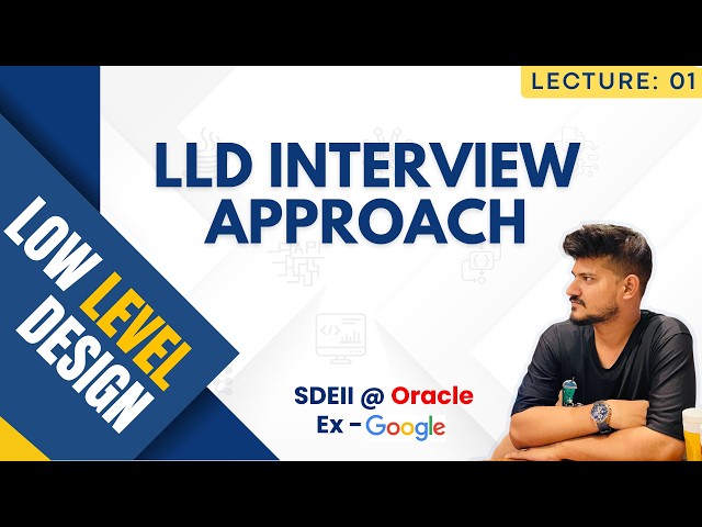 L01: LLD Interview Approach | Low Level Design