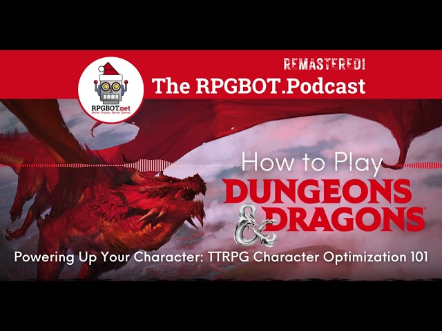 How to Play Dungeons and Dragons: Character Optimization 101 - RPGBOT.Podcast S3E110