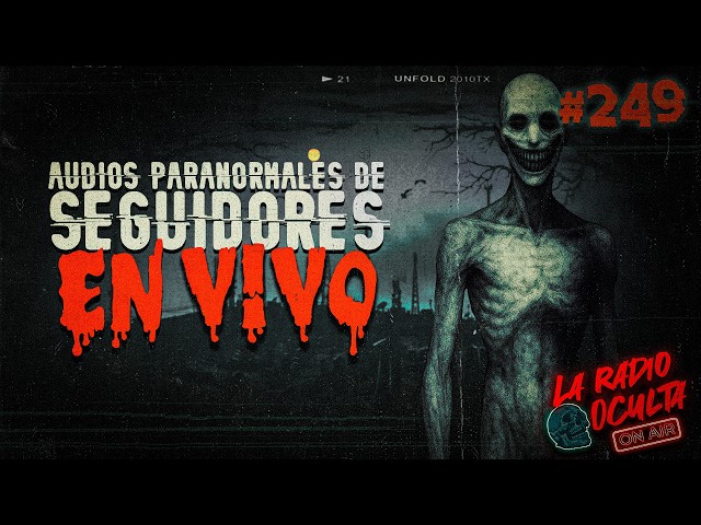 🔴 *EN DIRECTO* I AUDIOS PARANORMALES DE SEGUIDORES #249