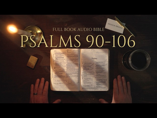 Psalms 90–106 – Audio Bible NLT | Calm Scripture for Sleep, Study & Reflection