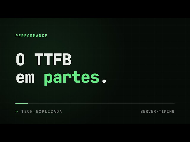 Quebre o TTFB em partes: db, cache e edge no painel do DevTools