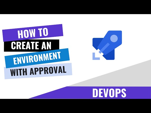 HOW TO CREATE AN ENVIRONMENT WITH APPROVAL ON AZURE DEVOPS