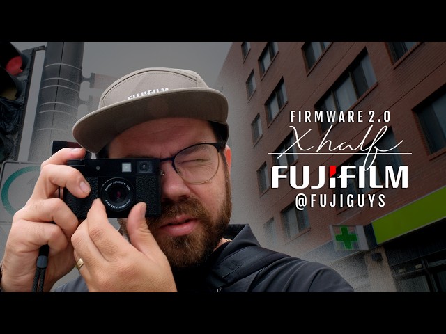 Firmware 2.0, Fast & Glowy - Fujifilm X half - Fuji Guys