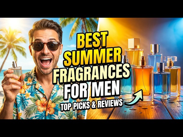 Best Summer Fragrances for Men | Women LOVE These