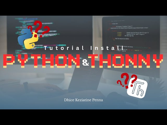 Tutorial Install Python & Thonny | Tugas Pemograman Terstruktur