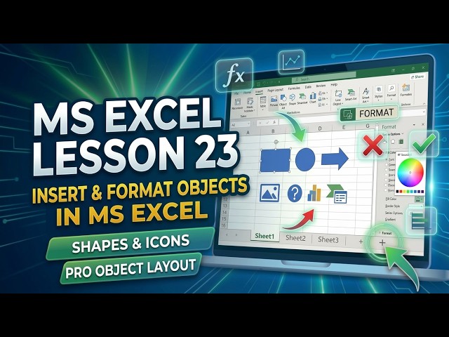 Microsoft Excel Lesson 23: Insert & Format Objects in MS Excel | Shapes, Picture, Textbox, Alt Text