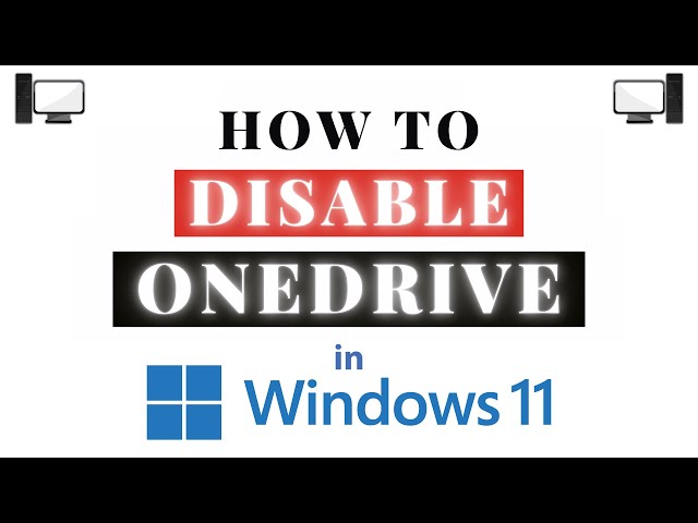 How to Disable OneDrive In Windows 11 : Step-By-Step Tutorial