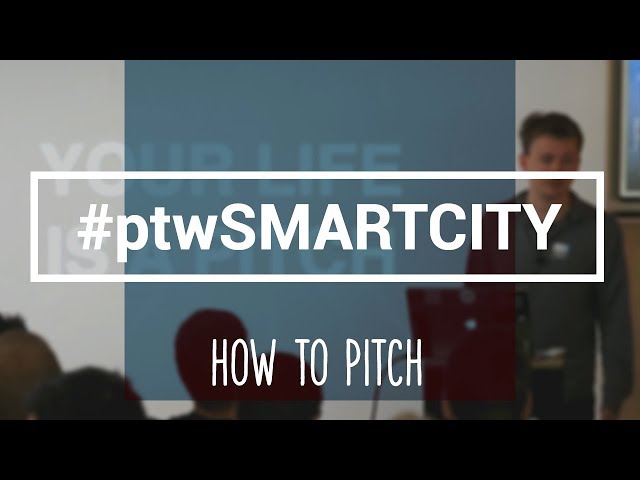 How To Pitch | #ptwSMARTCITY