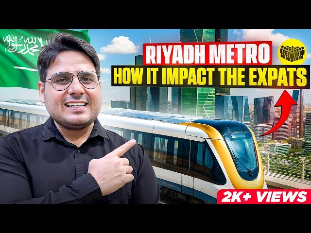 Riyadh Metro: How It Impacts Expats and the City’s Future!