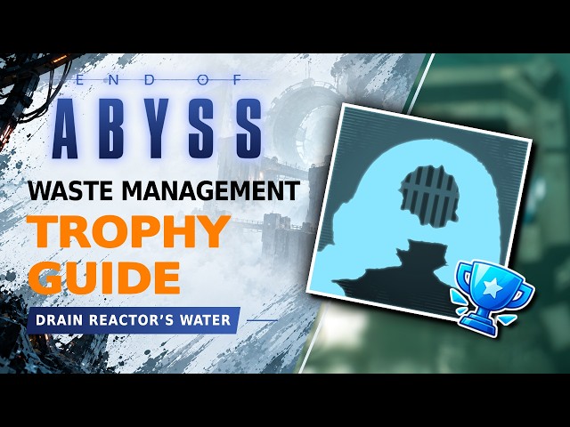 End of Abyss WASTE MANAGEMENT Trophy / Achievement Guide (How to drain Reactor's water)
