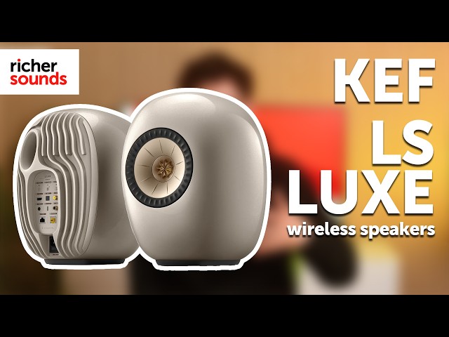 Style and Substance | KEF LS Luxe Speakers | Richer Sounds