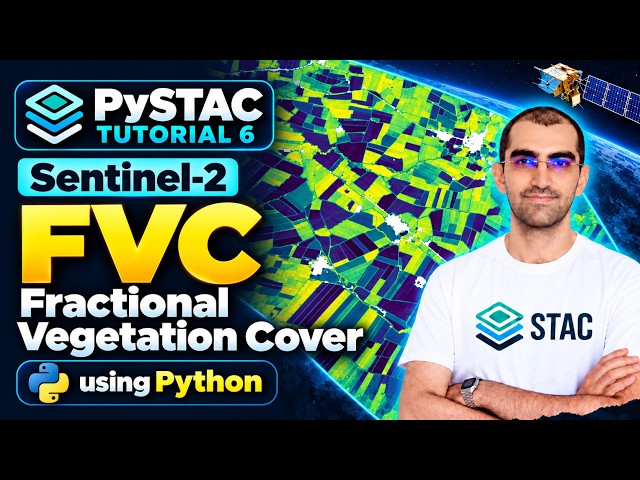 PySTAC Tutorial-6: Sentinel-2 Fraction of Vegetation Cover (FVC) Analysis in Python