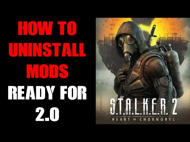 How To Uninstall, Unsubscribe & Delete Stalker 2 PC Mods Prior To Vanilla Cost of Hope DLC Play-Thru