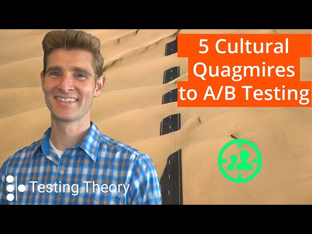 5 Cultural Quagmires Stopping A/B Testing