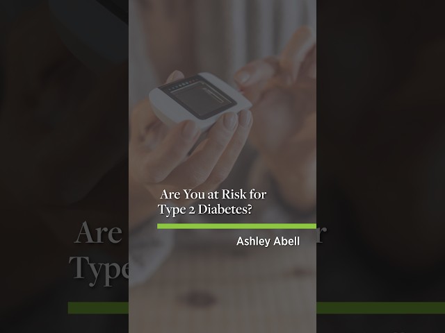 Are You at Risk for Type 2 Diabetes?