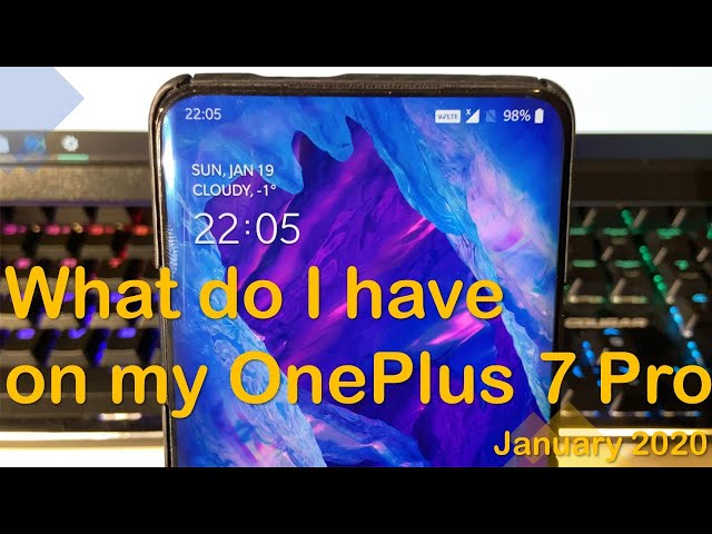 What do I have on my OnePlus 7 Pro - January 2020