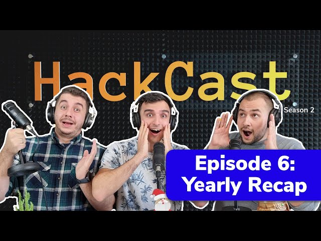 2022 Yearly Recap | HackCast S02E06