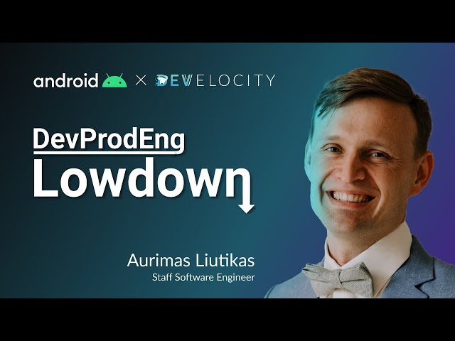 DPE Lowdown - How AndroidX does DevProdEng with Develocity by Aurimas Liutikas