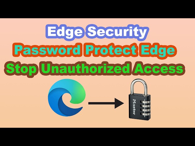 Microsoft Edge Browser Lock Tutorial | Password Protect Edge Easily