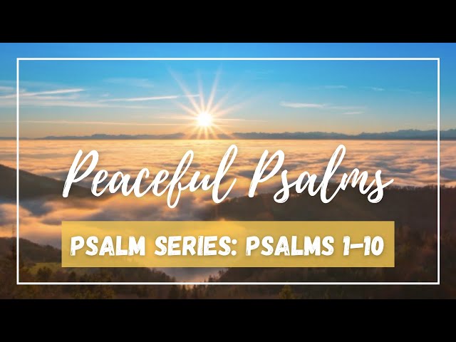 Peaceful Psalms » Scripture Reading Psalms 1-10