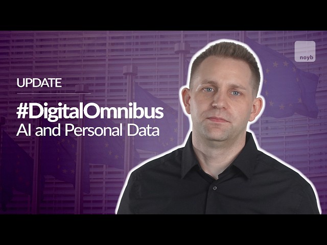 UPDATE: Digital Omnibus – AI & Personal Data