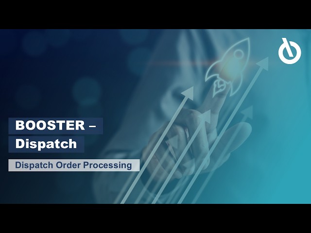 BOOSTER Dispatch - Dispatch Order Processing