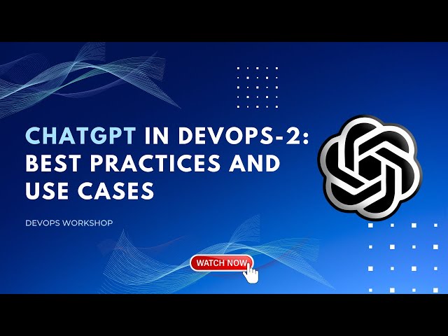 ChatGPT in DevOps-2: Best Practices And Use Cases | DevOps Workshop