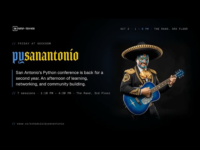 PySanAntonio · San Antonio Startup + Tech Week 2026 · Fri Oct 2 at Geekdom