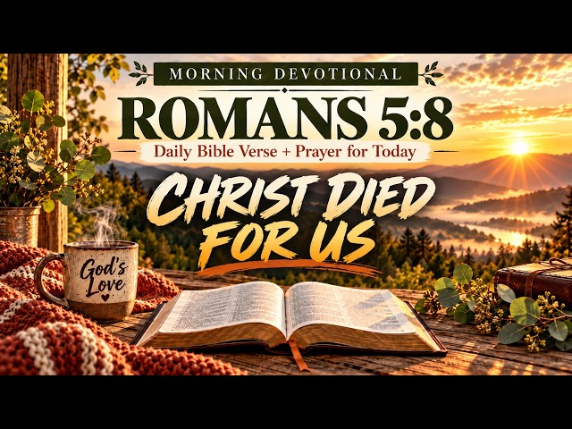 Daily Bible Verse + Prayer for Today | Romans 5:8 | Morning Devotional