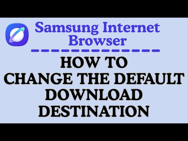 How to Change the Default Download Destination on the Samsung Internet Browser |  PC Tutorial