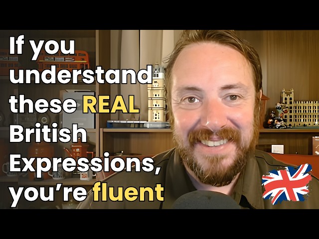 Only Fluent English Learners Understand These REAL British Expressions