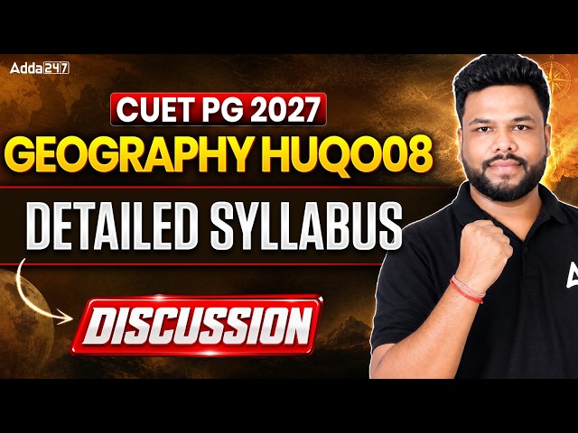 CUET PG Geography 2027 Complete Syllabus | HUQP08 All Important Topics & Preparation Strategy