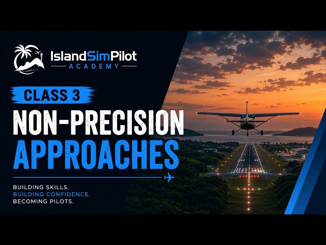 Non-Precision Approaches Explained | FREE Live IFR Training Class #3