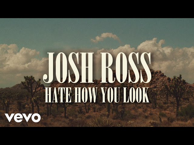 Josh Ross - Hate How You Look (Lyric Video)
