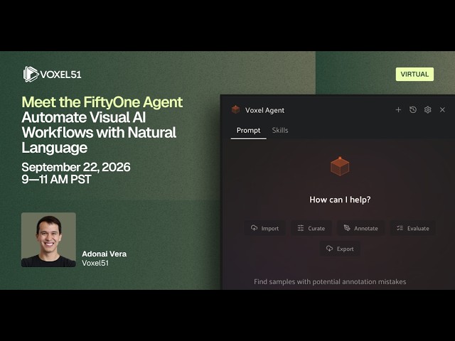Build Vision Data Agents with Tools, Skills, and MCP | Voxel51 - Sept 22, 2026