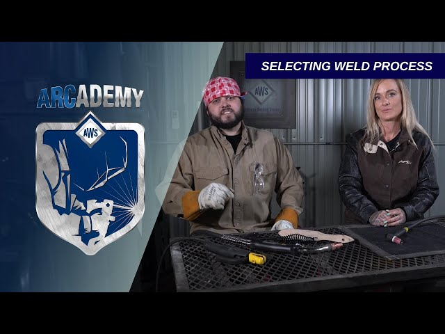 ARCademy: How To Select the Correct Welding Process