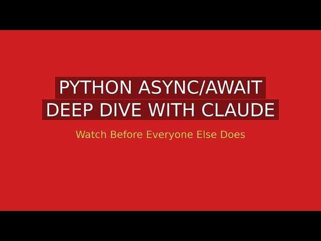 Python async/await Deep Dive with Claude Code
