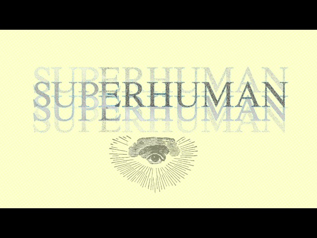 CAMPFIRE -SUPERHUMAN