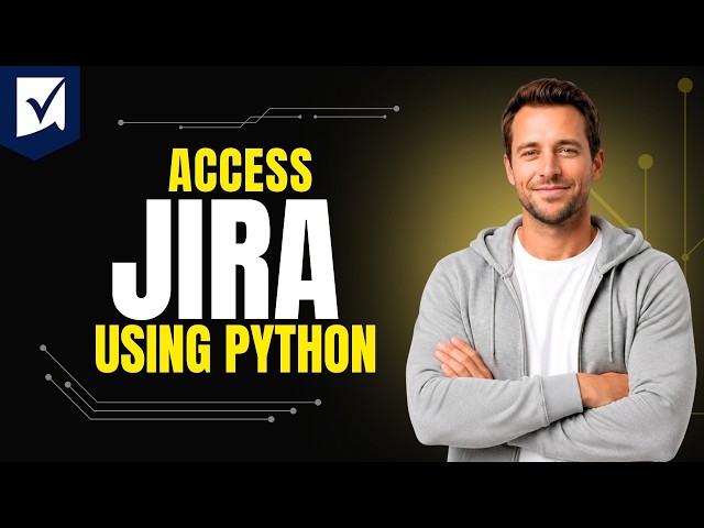 How To Access Jira Using Python [Step By Step Guide 2026]