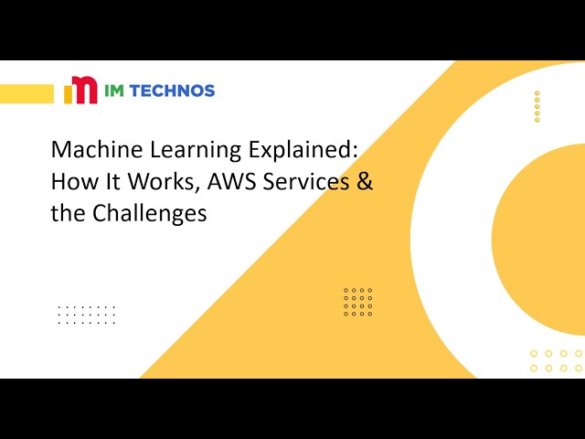 Machine Learning Explained: How It Works, AWS Services & the Challenges