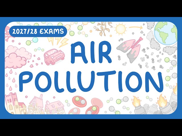 GCSE Chemistry - Air Pollution - How Pollutants are Made | Why They're Harmful (2027/28 exams)
