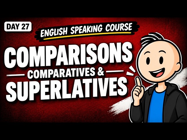 Day 27: Stop Making Comparison Mistakes! Master Comparatives & Superlatives