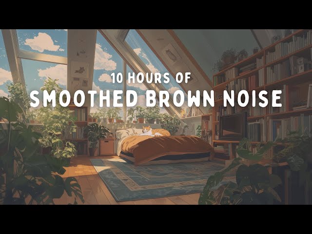 Cozy Focus🌿 10 HOURS of Smoothed Brown Noise | ADHD Focus & Study Sounds