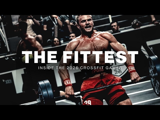The Fittest: Inside The 2026 CrossFit Games