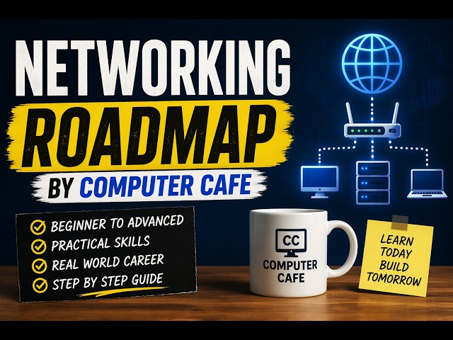Networking Road Map| Computer Cafe