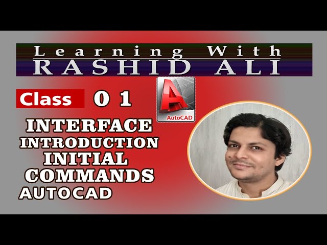 CLASS 01 | AUTOCAD | INTERFACE | COMMANDS | RASHID ALI | SHAHDADPUR | Urdu Hindi