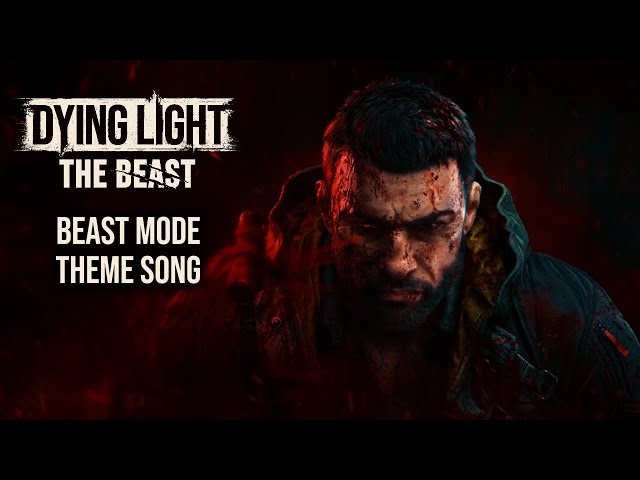 BEAST MODE Theme Song - Dying Light The Beast OST