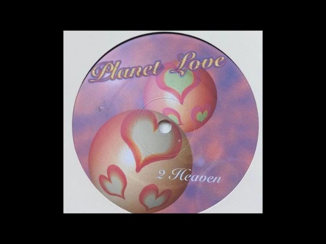 2 Heaven – Planet Love (Take Off Mix) 1997